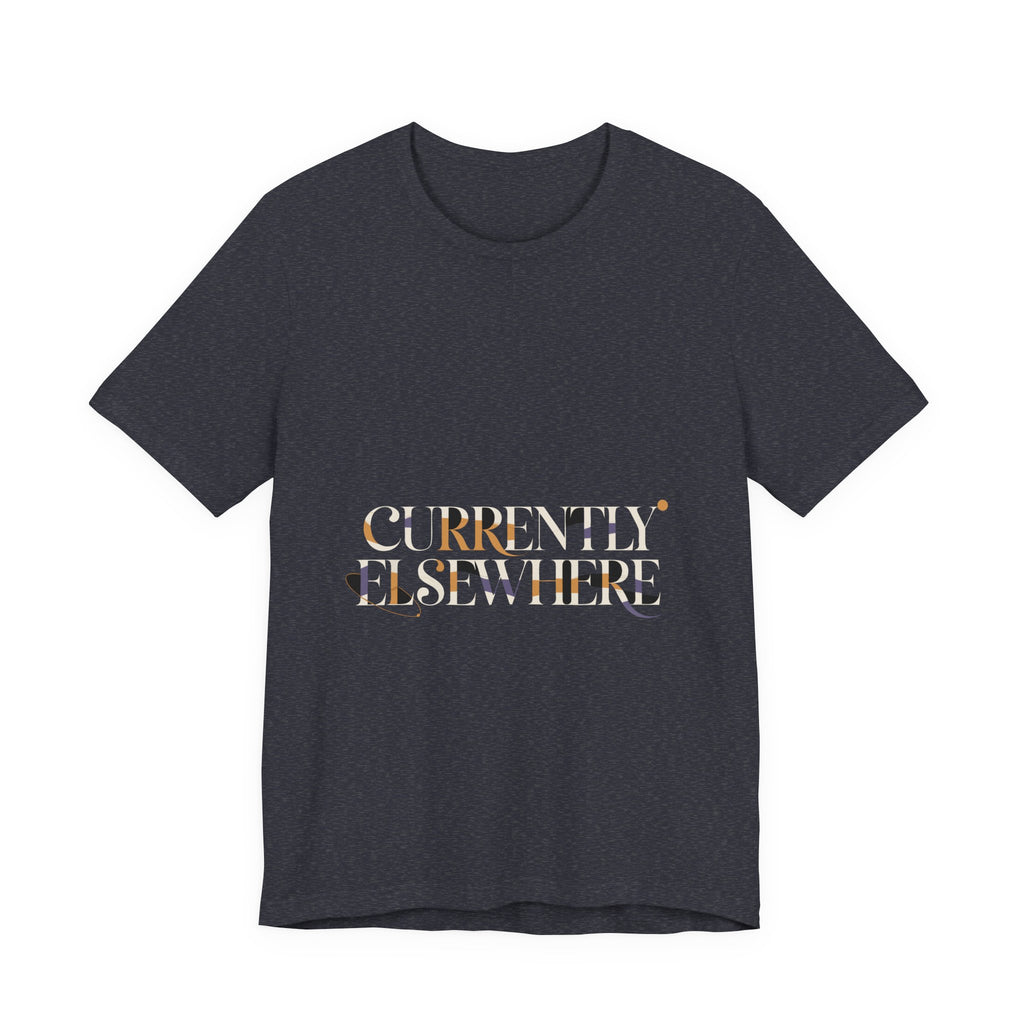 Currently Elsewhere Tee - Drifting Serif | Moon Wild